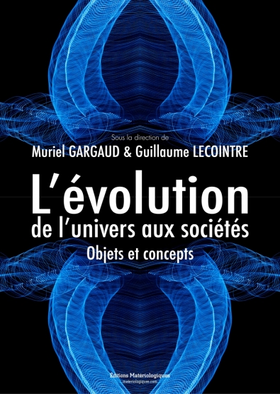 L’évolution, de l’univers aux sociétés. Objets et concepts