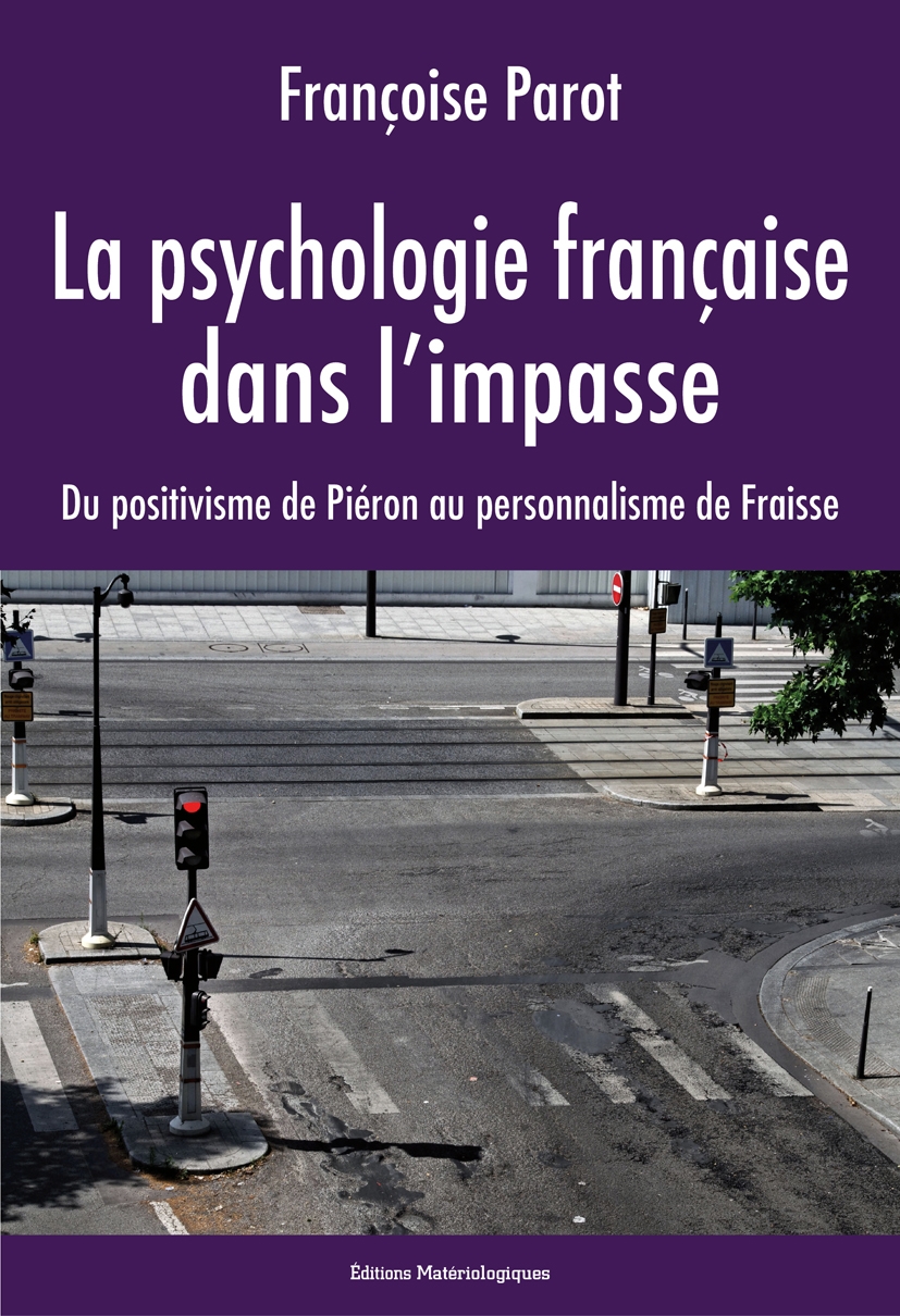 La Psychologie Française Dans Limpasse Du Positivisme De Piéron Au Personnalisme De Fraisse - 
