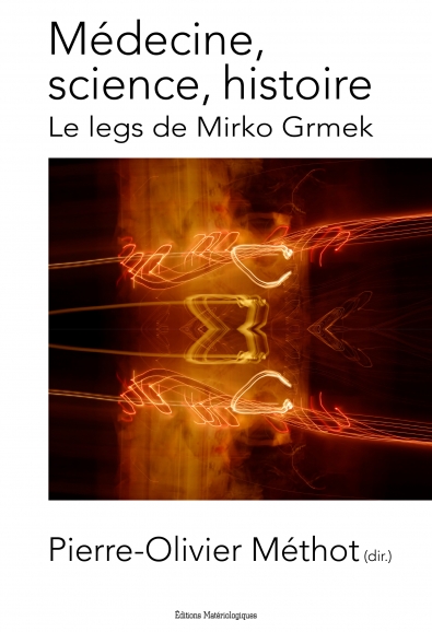 Médecine, science, histoire. Le legs de Mirko Grmek