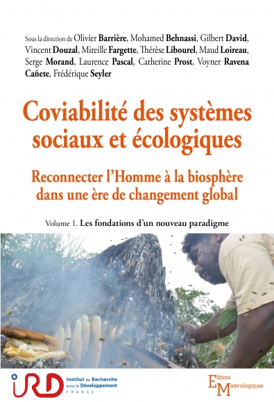 Coviabilité des systèmes sociaux et écologiques. Reconnecter l’Homme à la biosphère dans une ère de changement global. Volume 1