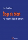 Eloge du débat. Pour une parole libérée du sectarisme