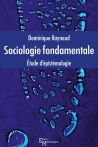 Sociologie fondamentale. Etude d’épistémologie