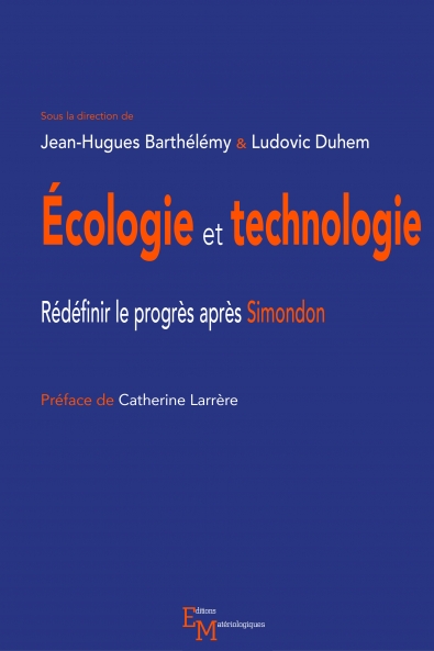Écologie et technologie. Redéfinir le progrès après Simondon