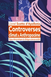 Controverses  climat & Anthropocène. Enjeux démocratiques du dialogue sciences-société
