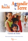Agrandir la Terre. Carnets de routes