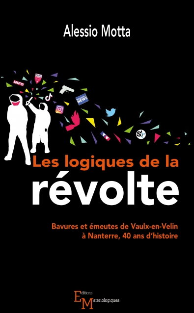 Les logiques de la révolte. Bavures et émeutes de Vaulx-en-Velin à Nanterre, 40 ans d’histoire