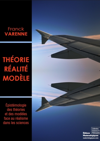 Théorie, réalité, modèle. Epistémologie des théories et des modèles face au réalisme dans les sciences